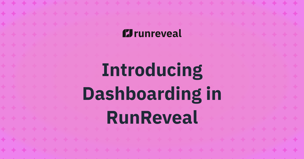 Introducing Dashboarding in RunReveal