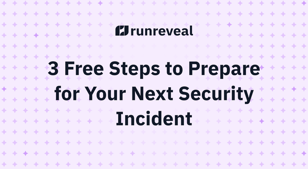 3 Free Steps to Prepare for Your Next Security Incident